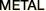 Metal