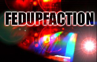 ---FEDUPFACTION---